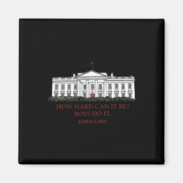 How Hard Can It Be Boys Do It Kamala Harris 2024 E Magnet (Front)