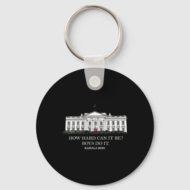How Hard Can It Be Boys Do It Kamala Harris 2024  Key Ring (Front)