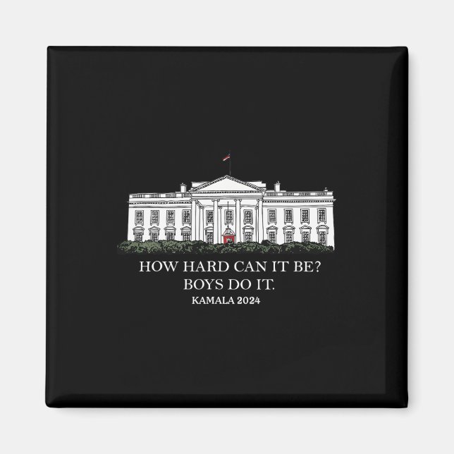 How Hard Can It Be Boys Do It Kamala Harris 2024  Magnet (Front)