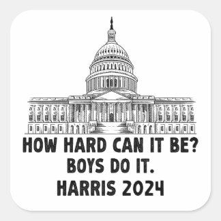 How Hard Can it Be? Boys Do it Kamala Harris 2024 Square Sticker