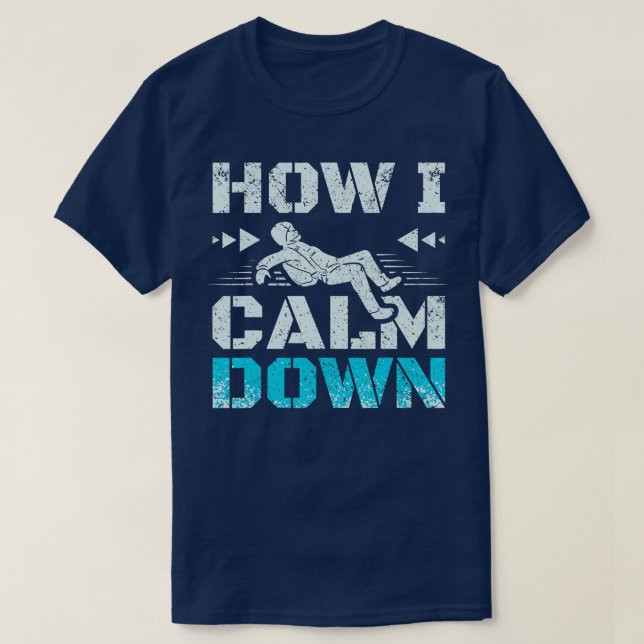 How I calm down skydiving  T-Shirt (Design Front)