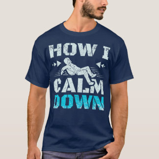 How I calm down skydiving  T-Shirt