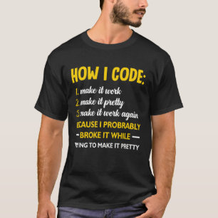 How I Code Programmer Coder Developer Programming T-Shirt