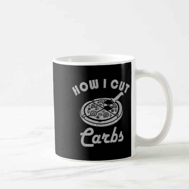 How I Cut Carbs, Fitness Diet Sarcastic Pizza Sayi Coffee Mug (Right)