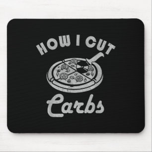 How I Cut Carbs, Fitness Diet Sarcastic Pizza Sayi Mouse Mat