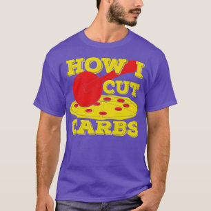 How I Cut Carbs Funny Pepperoni Pizza Lover Gift T-Shirt