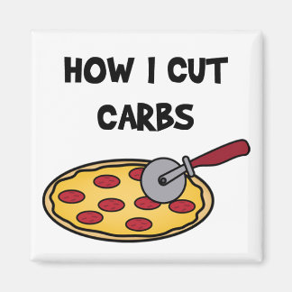 How I cut carbs pizza magnet