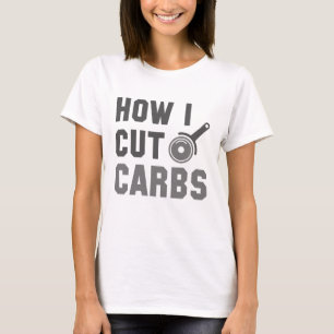 How I Cut Carbs T-Shirt