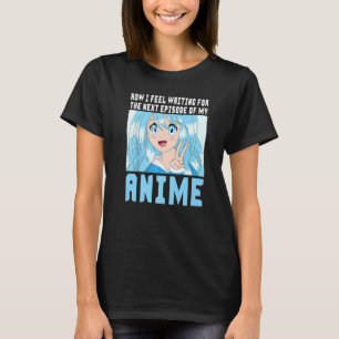 How I Feel Waiting For The Next Episode Of My K dr T-Shirt