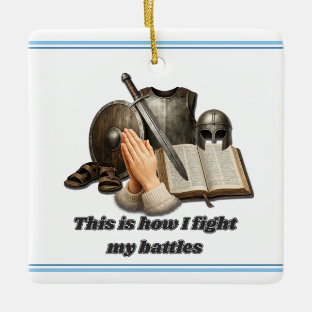 How I Fight My Battles Ceramic Ornament (Front)