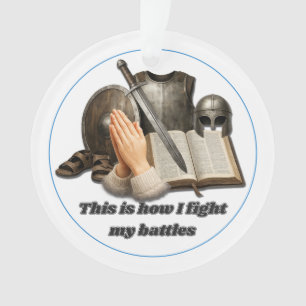How I Fight My Battles Ornament
