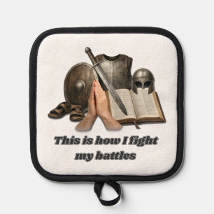 How I Fight My Battles Pot Holder