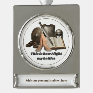 How I Fight My Battles Silver Plated Banner Ornament
