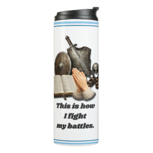 How I Fight My Battles Thermal Tumbler
