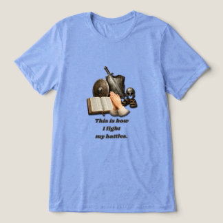 How I Fight My Battles Tri-Blend Shirt