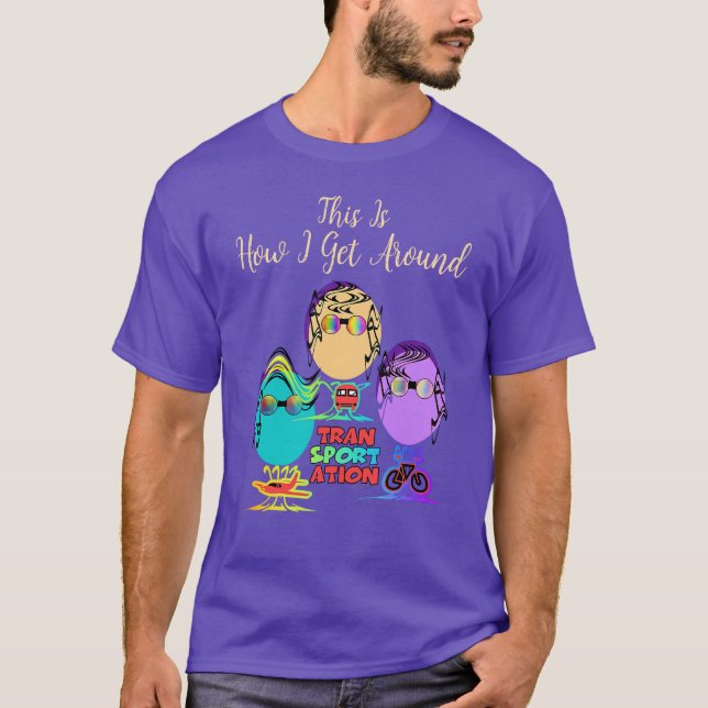 How I Get Around Purple  T-Shirt (Front)