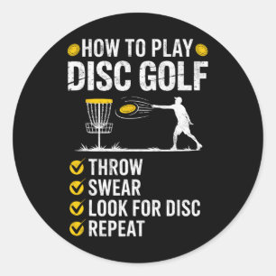 How I Play Disc Golf Throw Sweat Look For Disc Rep Classic Round Sticker