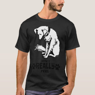 How I Really Feel T-Shirt