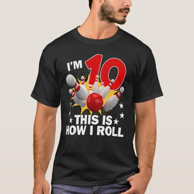 How I Roll 10th  10 Year Old Bowling Birthday Part T-Shirt (Front)