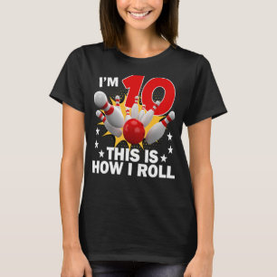 How I Roll 10th 10 Year Old Bowling Birthday Part T-Shirt