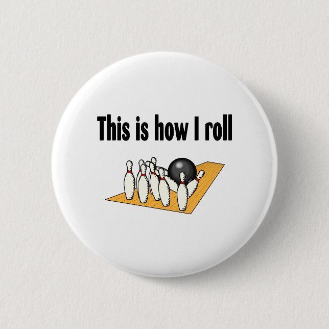 How I Roll 6 Cm Round Badge (Front)