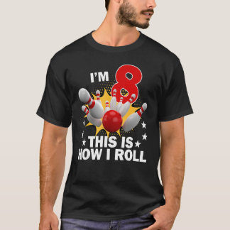 How I Roll 8th  8 Year Old Bowling Birthday Party T-Shirt