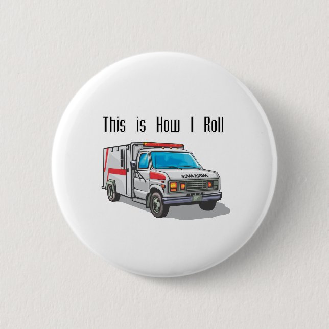 How I Roll Ambulance 6 Cm Round Badge (Front)