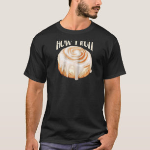 How I Roll Cool Cinnamon Buns Enthusiasts Raglan T-Shirt