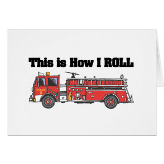 How I Roll (Fire Engine/Truck)