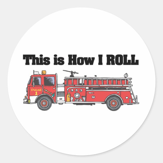 How I Roll (Fire Engine/Truck) Classic Round Sticker (Front)