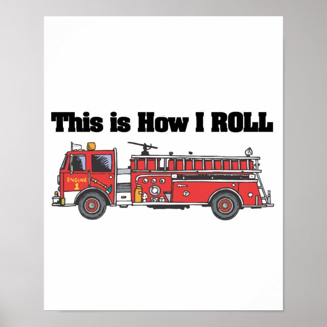 How I Roll (Fire Engine/Truck) Poster (Front)