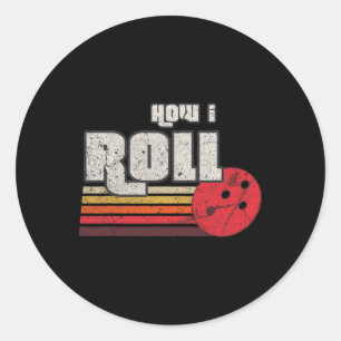 How I Roll Funny Graphic Bowling Strikes League Te Classic Round Sticker
