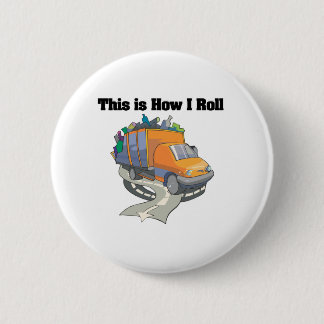 How I Roll (Garbage Truck) 6 Cm Round Badge