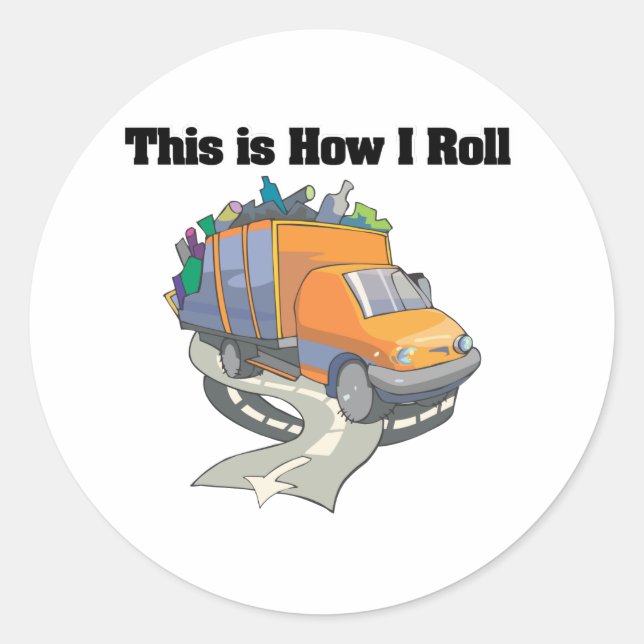 How I Roll (Garbage Truck) Classic Round Sticker (Front)