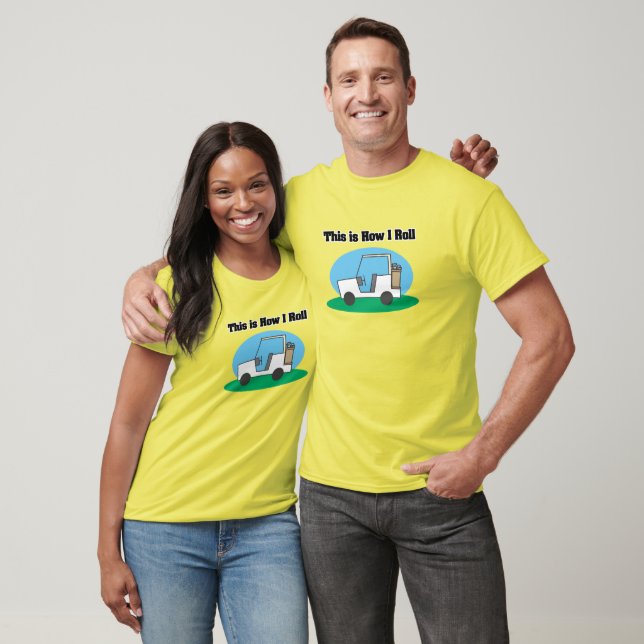 How I Roll (Golf Cart) T-Shirt (Unisex)