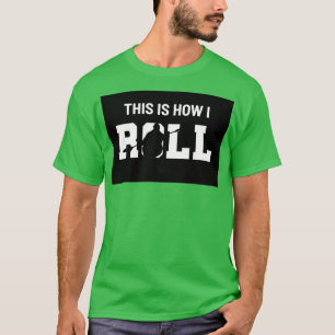 How I Roll Kayaker Kayaking Kayak Paddling Rafting T-Shirt