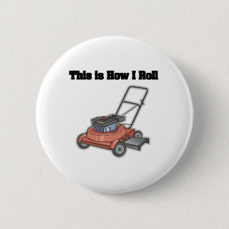 How I Roll (Lawn Mover) 6 Cm Round Badge