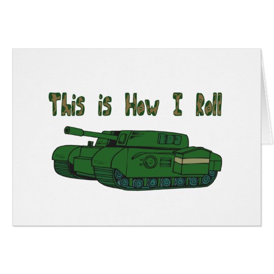 How I Roll (Military Tank) Card