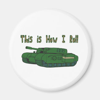 How I Roll (Military Tank) Magnet