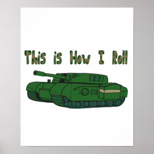 How I Roll (Military Tank) Poster