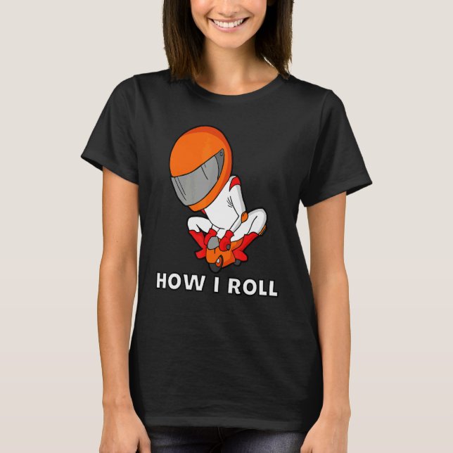 How I Roll Minibike T-Shirt (Front)