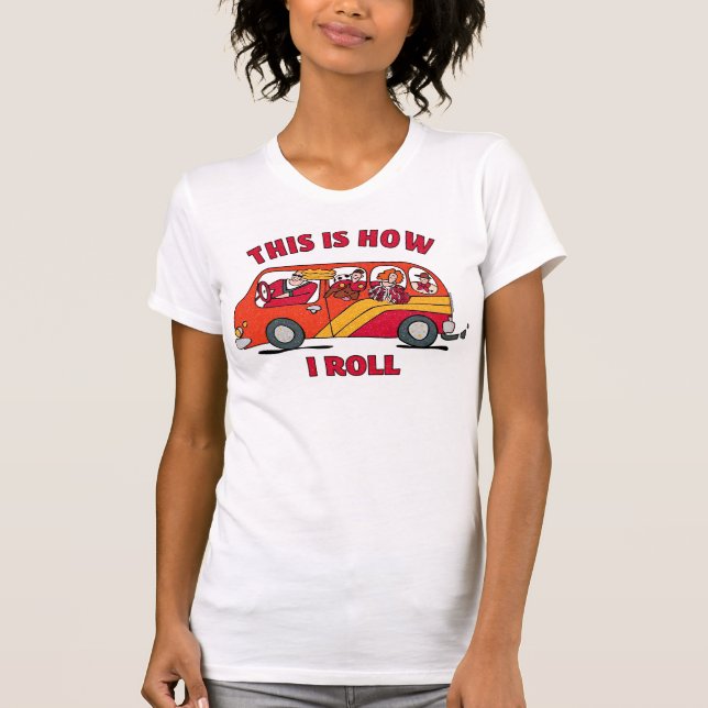 How I Roll Mum Minivan T-Shirt (Front)