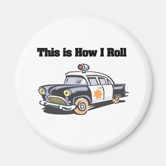 How I Roll (Police/Cop Car) Magnet (Front)
