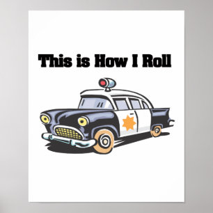 How I Roll (Police/Cop Car) Poster