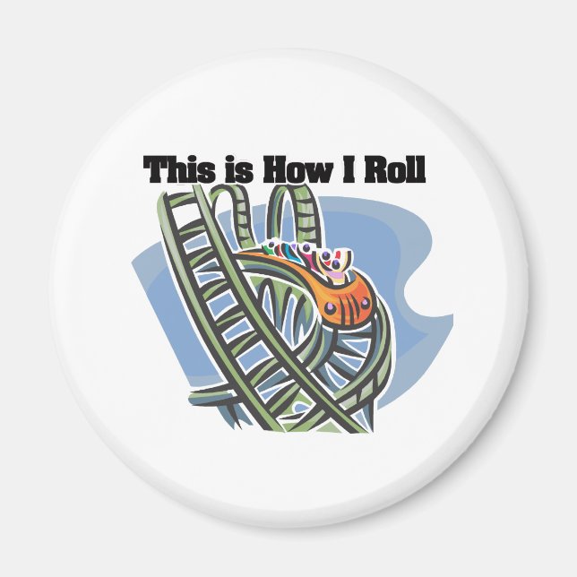 How I Roll (Roller Coaster) Magnet (Front)