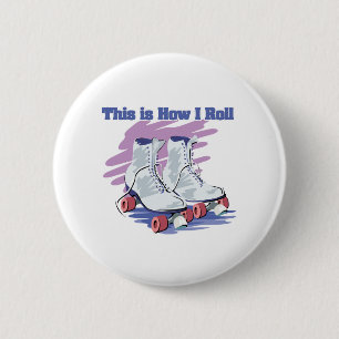 How I Roll (Roller Skates) 6 Cm Round Badge