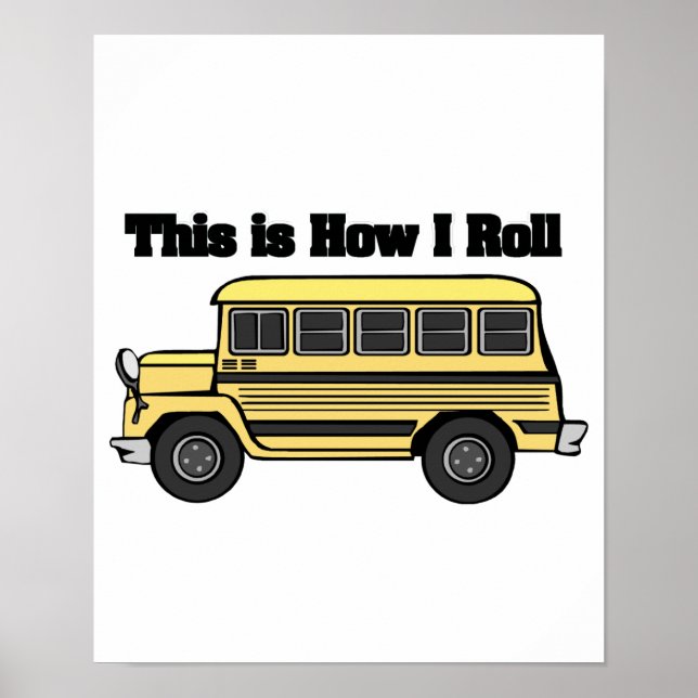 How I Roll (School Bus) Poster (Front)