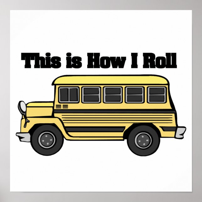 How I Roll (School Bus) Poster (Front)