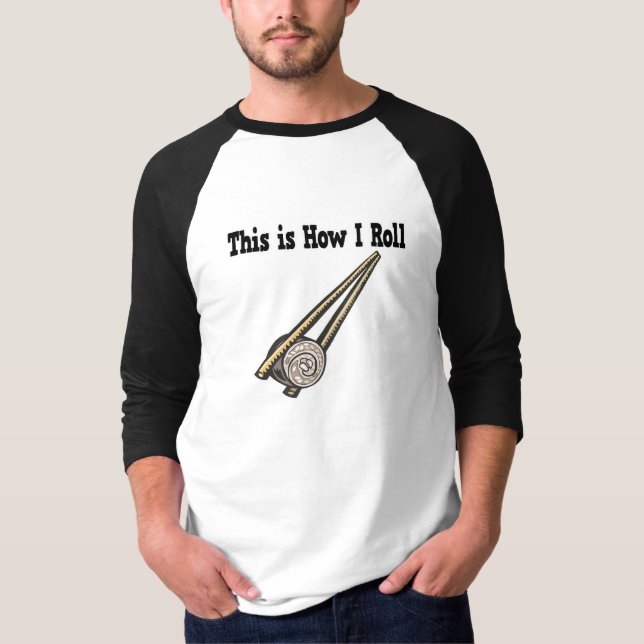 How I Roll Sushi Rice Roll T-Shirt (Front)