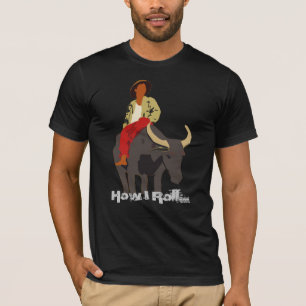 How I Roll... T-Shirt